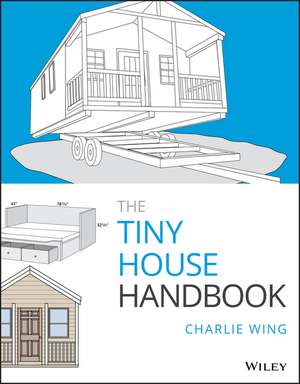 The Tiny House Handbook de C Wing