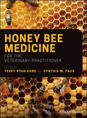 Honey Bee Medicine for the Veterinary Practitioner de TR Kane