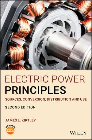 Electric Power Principles – Sources, Conversion, Distribution and Use 2nd Edition de JL Kirtley