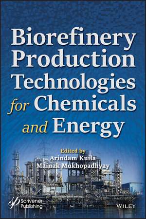 Biorefinery Production Technologies for Chemicals and Energy de A Kuila