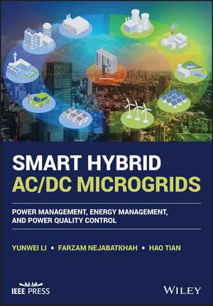 Smart Hybrid AC/DC Microgrids – Power Management, Energy Management, and Power Quality Control de Y. Li