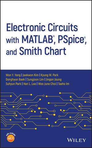 Electronic Circuits with MATLAB®, PSpice®, and Smith Chart de WY Yang