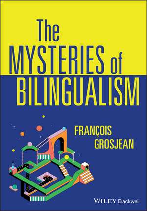 The Mysteries of Bilingualism: Unresolved Issues de F Grosjean