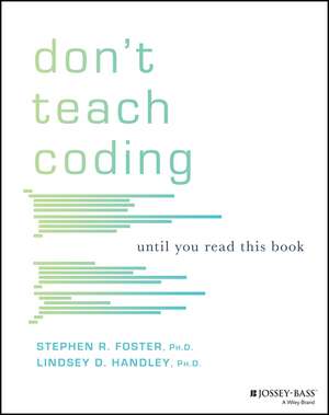 Don′t Teach Coding: Until You Read This Book de Lindsey D. Handley