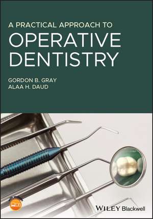 A Practical Approach to Operative Dentistry de GB Gray