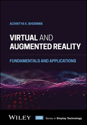 Virtual and Augmented Reality de Achintya K. Bhowmik