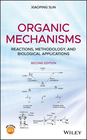 Organic Mechanisms – Reactions, Methodology, and Biological Applications, 2nd Edition de X. Sun