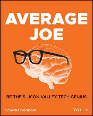 Average Joe – Be the Silicon Valley Tech Genius de S Livermore