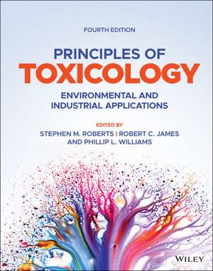 Principles of Toxicology: Environmental and Industrial Applications, Fourth Edition de SM Roberts