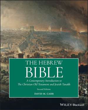 The Hebrew Bible – A Contemporary Introduction to the Christian Old Testament and the Jewish Tanakh 2nd Edition de D Carr