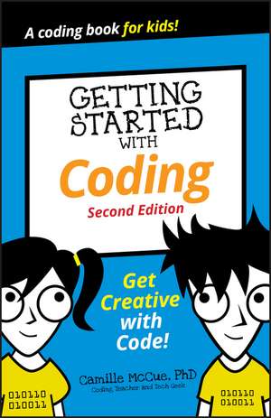 Getting Started with Coding – Get Creative with Code! 2nd Edition de C McCue