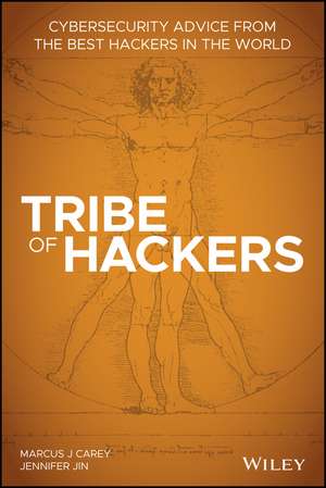 Tribe of Hackers – Cybersecurity Advice from the Best Hackers in the World de MJ Carey