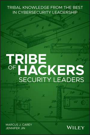 Tribe of Hackers Security Leaders – Tribal Knowledge from the best in Cybersecurity Leadership de MJ Carey