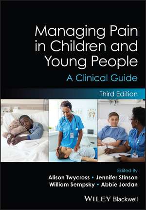 Managing Pain in Children and Young People: A Clin ical Guide, Third Edition de A Twycross