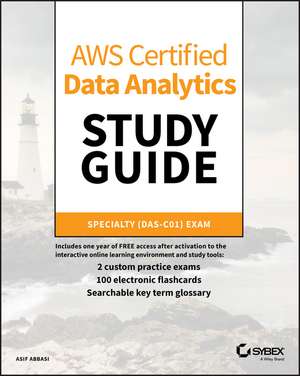 AWS Certified Data Analytics Study Guide – Specialty (DAS–C01) Exam de Abbasi