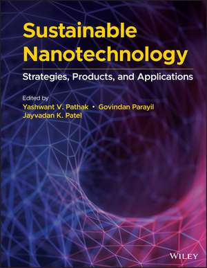 Sustainable Nanotechnology – Strategies, Products, and Applications de Y Pathak