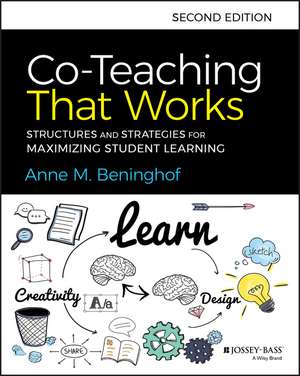 Co–Teaching That Works – Structures and Strategies for Maximizing Student Learning, Second Edition de AM Beninghof