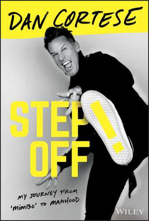 Step Off!: My Journey from Mimbo to Manhood de Dan Cortese