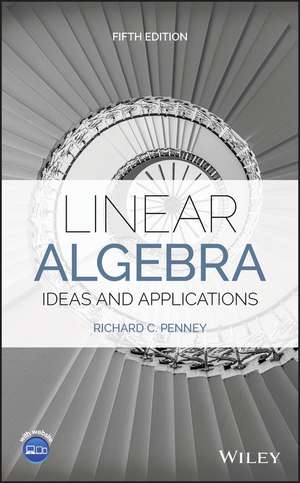 Linear Algebra, Ideas and Applications, Fifth Edition de RC Penney