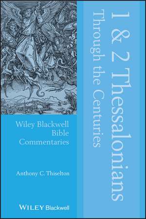 1&2 Thessalonians Through the Centuries de AC Thiselton