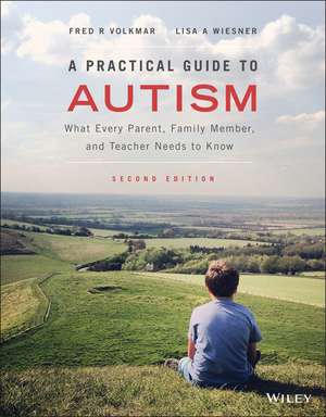 A Practical Guide to Autism – What Every Parent, Family Member, and Teacher Needs to Know, 2nd Edition de FR Volkmar