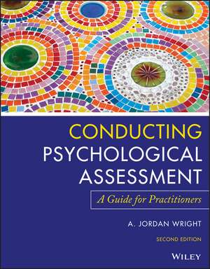 Conducting Psychological Assessment – A Guide for Practitioners, 2nd Edition de AJ Wright