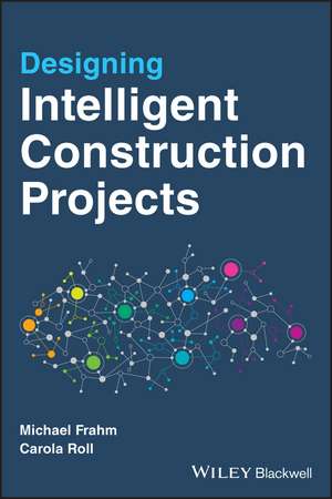 Designing Intelligent Construction Projects de M Frahm