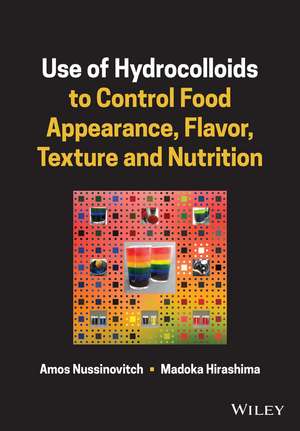 Use of Hydrocolloids to Control Food Appearance, Flavor, Texture, and Nutrition de A Nussinovitch