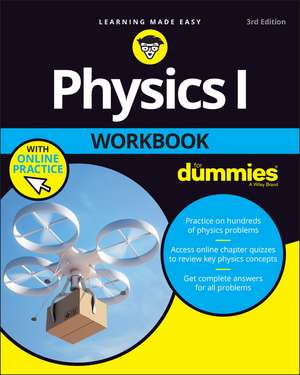 Physics I Workbook For Dummies, 3rd Edition with Online Practice de For Dummies