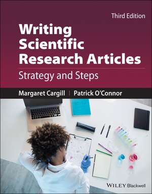 Writing Scientific Research Articles – Strategy and Steps, Third Edition de M Cargill