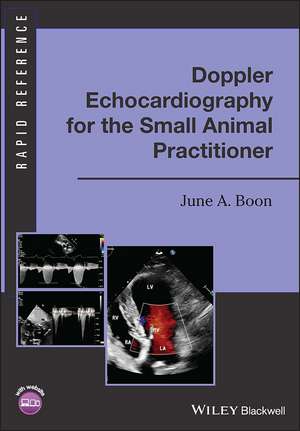 Doppler Echocardiography for the Small Animal Practitioner de Boon