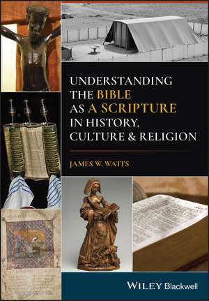 Understanding the Bible as a Scripture in History, Culture, and Religion de JW Watts