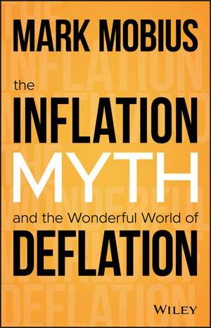 The Inflation Myth and the Wonderful World of Deflation de M Mobius