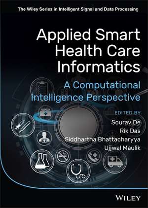 Applied Smart Health Care Informatics – A Computational Intelligence Perspective de S De