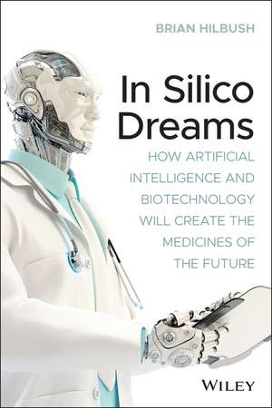 In Silico Dreams de Brian S Hilbush