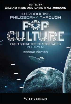 Introducing Philosophy Through Pop Culture: From Socrates to Star Wars and Beyond, Second Edition de W Irwin