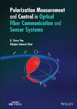 Polarization Measurement and Control in Optical Fiber Communication and Sensor Systems de XS Yao