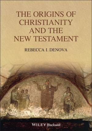 The Origins of Christianity and the New Testament de RI Denova