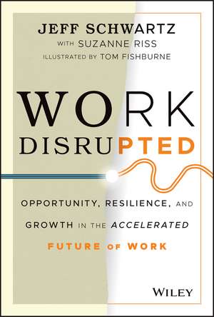 Work Disrupted – Opportunity, Resilience, and Growth in the Accelerated Future of Work de J Schwartz