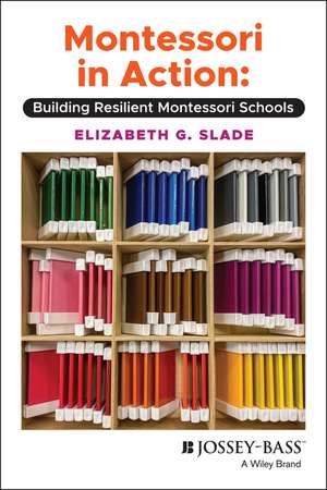 Montessori in Action – Building Resilient Montessori Schools de E Slade