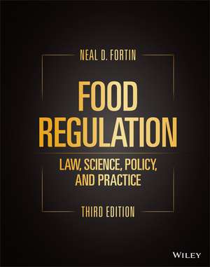 Food Regulation: Law, Science, Policy, and Practice, Third Edition de ND Fortin