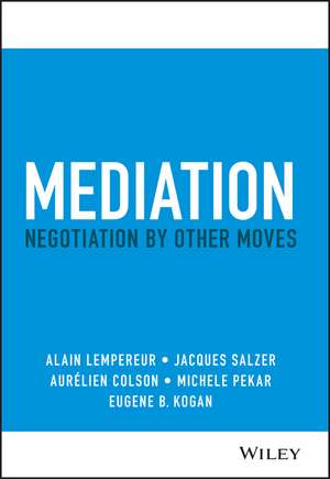 Mediation – Negotiation by Other Moves de A Lempereur