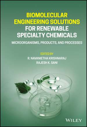 Biomolecular Engineering Solutions for Renewable Specialty Chemicals – Microorganisms, Products, and Processes de RN Krishnaraj