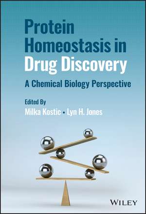 Protein Homeostasis in Drug Discovery – A Chemical Biology Perspective de M Kostic