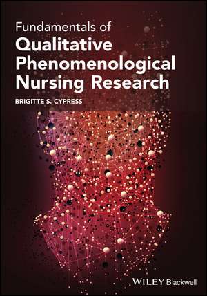 Fundamentals of Qualitative Phenomenological Nursing Research de B Cypress