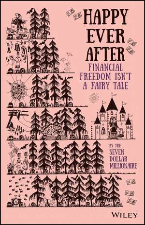 Happy Ever After – Financial Freedom Isn′t a Fairy Tale de SD Millionaire