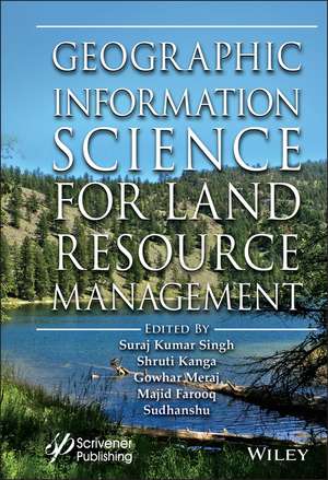 Geographic Information Science for Land Resource Management de SK Singh