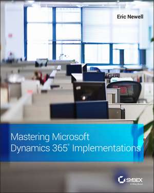 Mastering Microsoft Dynamics 365 Implementations de E Newell