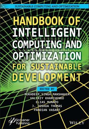 Handbook of Intelligent Computing and Optimization for Sustainable Development de MS Manshahia