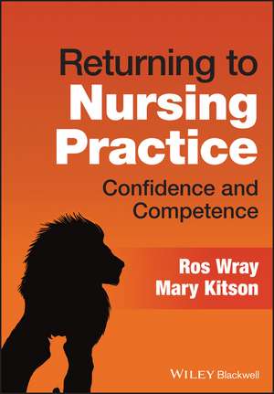 Returning to Nursing Practice – Confidence and Competence de R Wray